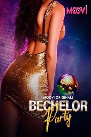 Bachelor Party (2024) Hindi Season 01 Part 01 Moovi WEB Series HDRip