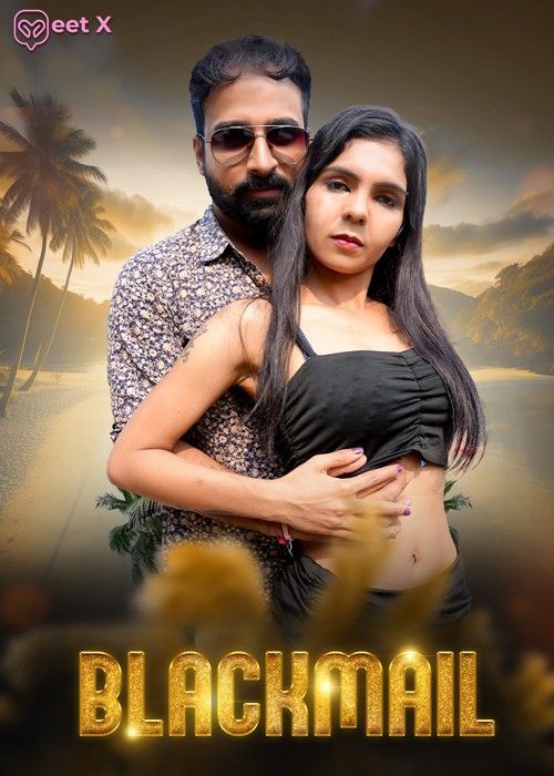 Blackmail (2025) Hindi Season 01 Episodes 02 MeetX WEB Series HDRip