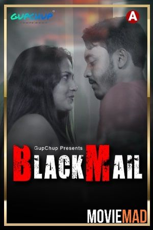 Blackmail S01E02 2021 UNRATED Hindi GupChup Original Web Series 720p 480p