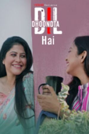 Dil Dhoondta Hai (2024) Hindi Season 01 Part 01 PatangMovies WEB Series HDRip