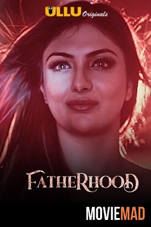 Fatherhood S01 2021 Hindi Ullu Originals Complete Web Series 1080p 720p 480p