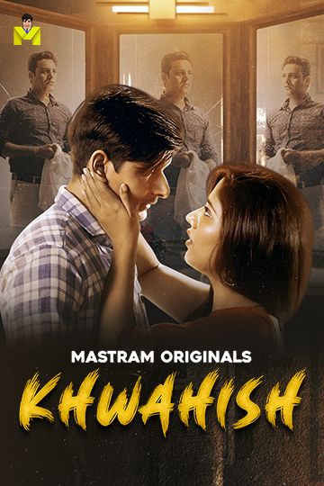 Khwahish (2025) Hindi Season 01 Episodes 1 To 3 Mastram WEB Series HDRip