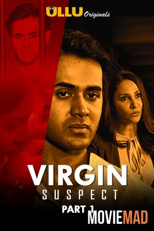 Virgin Suspect Part 1 2021 S01 Hindi Complete ULLU Originals Web Series 720p 480p